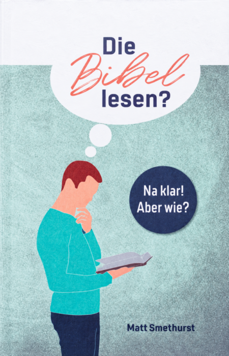 Die Bibel lesen? Na klar! Aber wie?