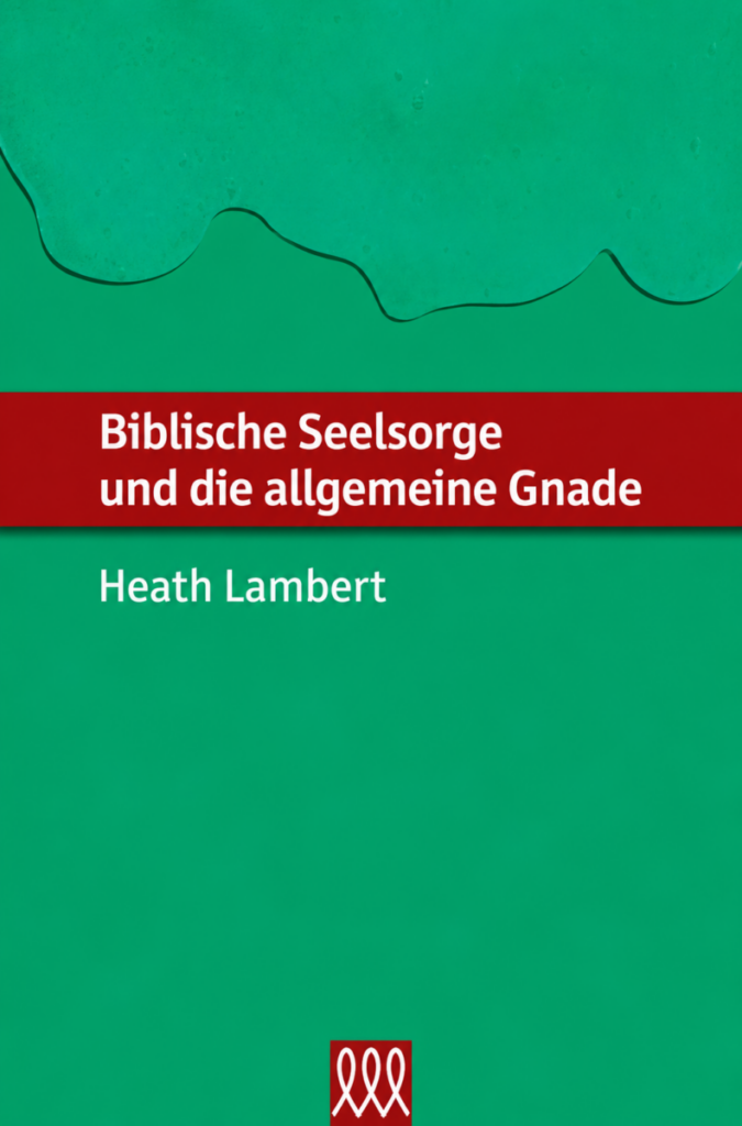 Biblische Seelsorge und die allgemeine Gnade